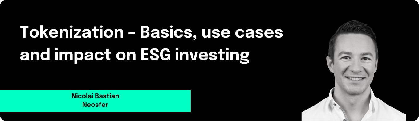 Tokenization – Basics, use cases and impact on ESG investing