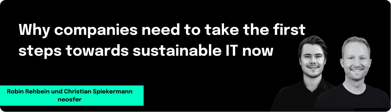 Why companies need to take the first steps towards sustainable IT now