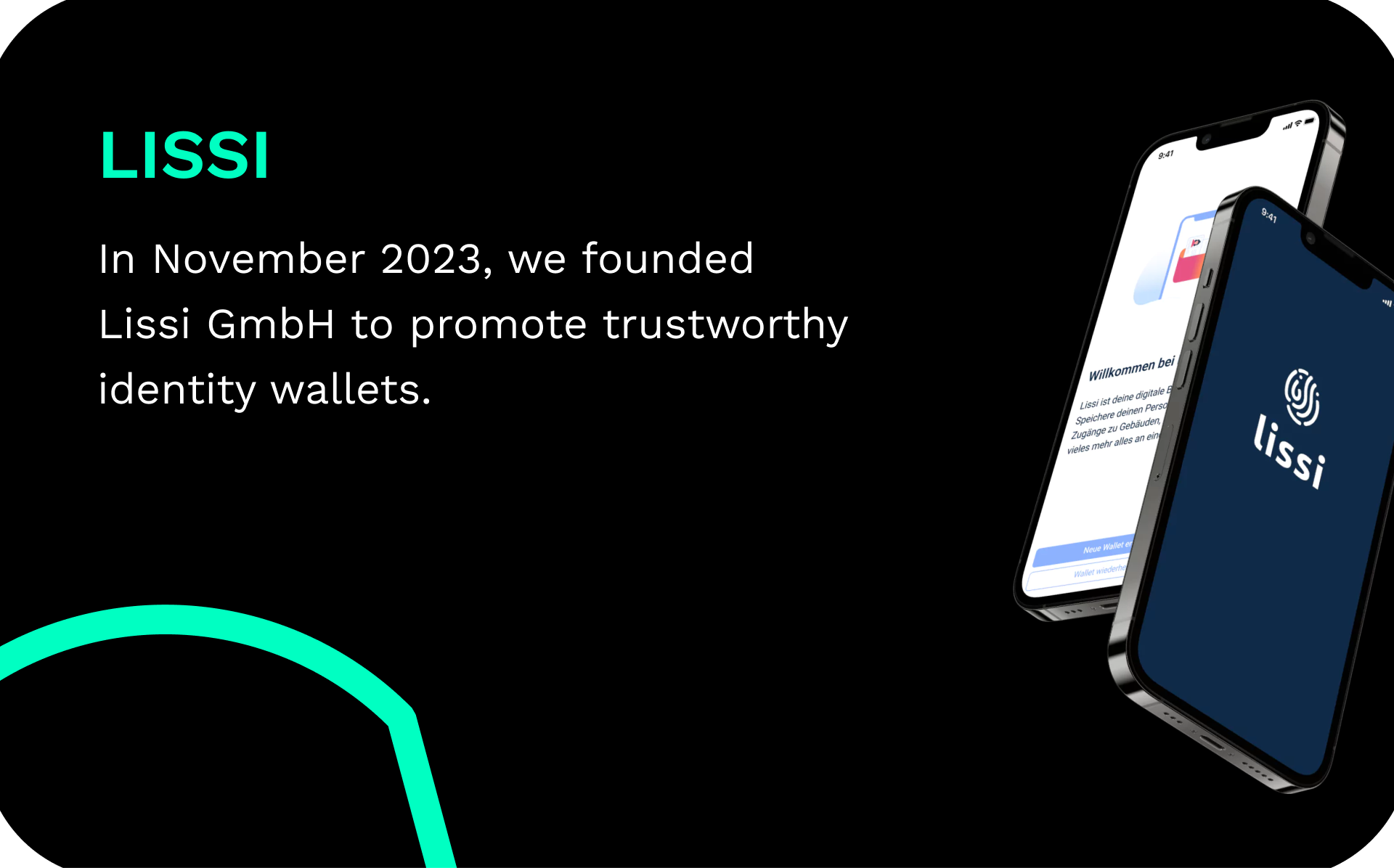 Lissi In November 2022, we founded Lissi GMBH to promote trustworthy identity wallets