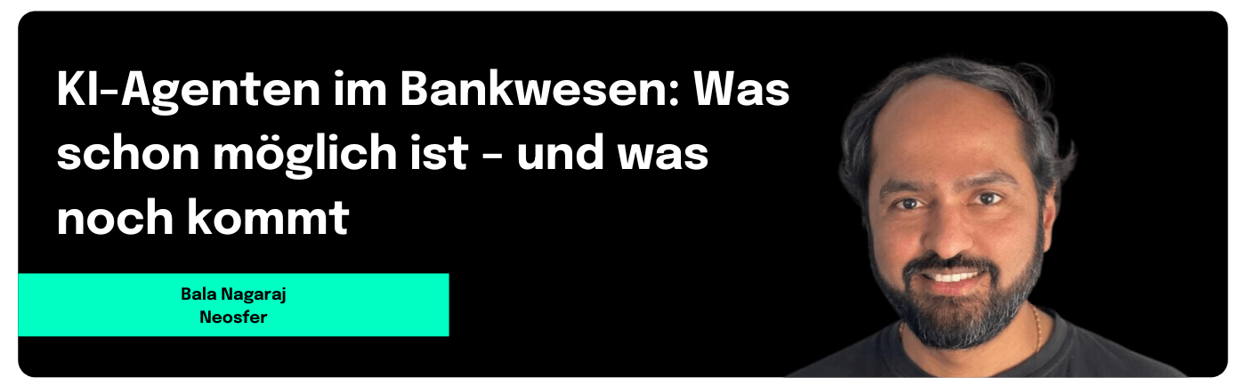 KI-Agenten im Bankwesen: Was schon möglich ist – und was noch kommt