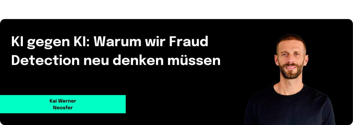 KI gegen KI: Warum wir Fraud Detection neu denken müssen